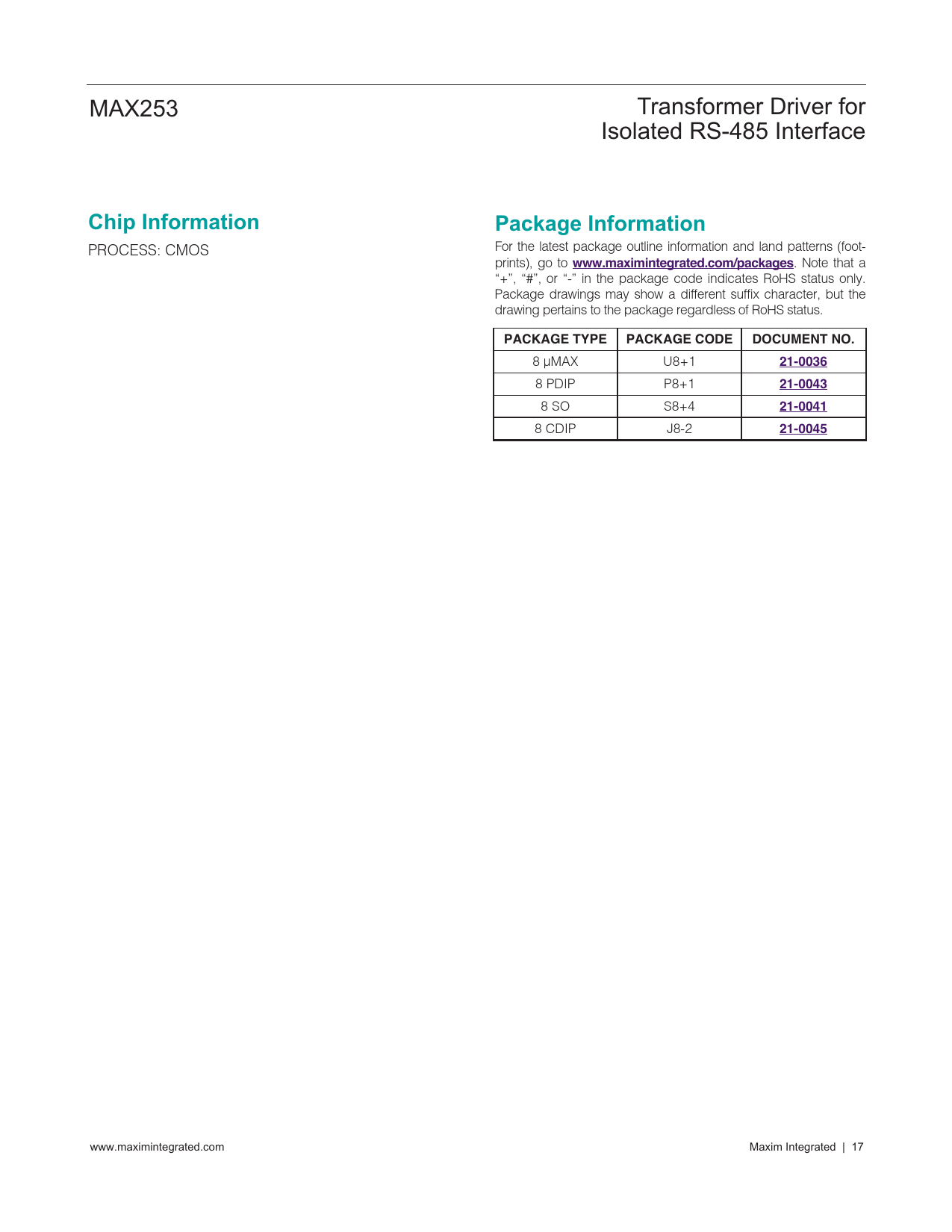 Chip Information. Package Information. www.maximintegrated.com/packages.  PACKAGE TYPE. PACKAGE CODE. DOCUMENT NO. 21-0036. 21-0043 - Datasheet  MAX253 Maxim
