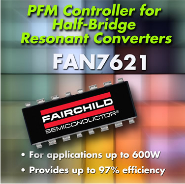 FAN7621: ШИМ-контроллер полумостового резонансного преобразователя от Fairchild Semiconductor.